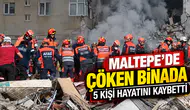 Maltepe’de çöken binada 5 kişi hayatını kaybetti