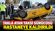 Takla Atan Taksi Sürücüsü Hastaneye Kaldırıldı