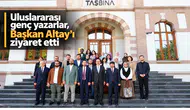 Uluslararası Genç Yazarlar, Başkan Altay'ı ziyaret etti