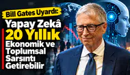 Bill Gates Uyardı: Yapay Zekâ 20 Yıllık Ekonomik ve Toplumsal Sarsıntı Getirebilir
