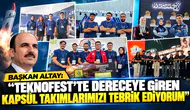 BAŞKAN ALTAY: “TEKNOFEST’TE DERECEYE GİREN KAPSÜL TAKIMLARIMIZI TEBRİK EDİYORUM”