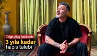 Tolga Akış hakkında 3 yıla kadar hapis talebi
