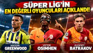 SÜPER LİG’İN EN DEĞERLİ OYUNCULARI AÇIKLANDI!
