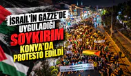 İsrail'in Gazze'de uyguladığı soykırım Konya'da protesto edildi