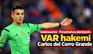 Galatasaray - Fenerbahçe derbisinin VAR hakemi Carlos del Cerro Grande