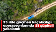 33 ilde göçmen kaçakçılığı operasyonlarında 51 şüpheli yakalandı