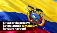 Ekvador'da cezaevi kavgalarında 8 mahkum hayatını kaybetti