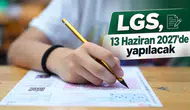 LGS, 13 Haziran 2027'de yapılacak