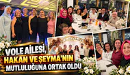 VOLE AİLESİ, HAKAN VE ŞEYMA’NIN MUTLULUĞUNA ORTAK OLDU