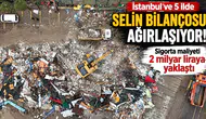 İstanbul ve 5 İlde Selin Bilançosu Ağırlaşıyor! Sigorta Maliyeti 2 Milyar Liraya Yaklaştı