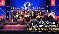 60. Konya Âşıklar Bayramı muhteşem finalle taçlandı