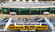 Konya Havalimanı’nda Eylül ayında 92.112 yolcuya hizmet verildi