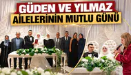 GÜDEN VE YILMAZ AİLELERİNİN MUTLU GÜNÜ