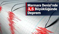 Marmara Denizi’nde 3,5 Büyüklüğünde Deprem