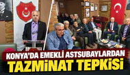 Konya’da emekli astsubaylardan tazminat tepkisi