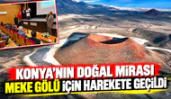 Konya’nın doğal mirası Meke Gölü için harekete geçildi