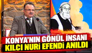 Konya’nın gönül insanlarından Kılcı Nuri Efendi, vefatının 28. yılında anıldı