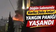 Düğün Salonunda Korku Dolu Anlar! Yangın Paniği Yaşandı