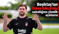 Beşiktaş'tan Orkun Kökçü'nün sakatlığına yönelik açıklama