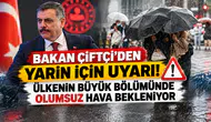 Bakan Çiftçi’den yarın için uyarı! Ülkenin büyük bölümünde olumsuz hava bekleniyor