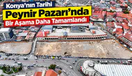 Konya’nın Tarihi Peynir Pazarı’nda Bir Aşama Daha Tamamlandı