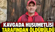 Kavgada husumetlisi tarafından öldürüldü