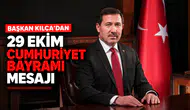 BAŞKAN KILCA’DAN 29 EKİM CUMHURİYET BAYRAMI MESAJI