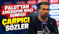 Palut’tan Amedspor maçı sonrası çarpıcı sözler