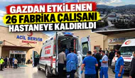 Gazdan etkilenen 26 fabrika çalışanı hastaneye kaldırıldı