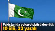 Pakistan'da yolcu otobüsü devrildi: 10 ölü, 32 yaralı