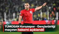 TÜMOSAN Konyaspor - Gençlerbirliği maçının hakemi açıklandı!