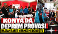 Konya’da deprem provası! Hastane afet merkezine dönüştü