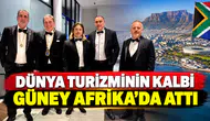 DÜNYA TURİZMİNİN KALBİ GÜNEY AFRİKA’DA ATTI