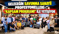 Geleceğin Savunma Sanayii Profesyonelleri “Kapsam Programı” İle Yetişiyor