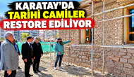 KARATAY’DA TARİHİ CAMİLER RESTORE EDİLİYOR
