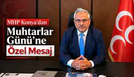 MHP Konya’dan Muhtarlar Günü’ne Özel Mesaj