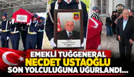 Emekli Tuğgeneral Necdet Ustaoğlu Son Yolculuğuna Uğurlandı…