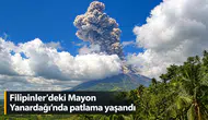 Filipinler'deki Mayon Yanardağı’nda patlama yaşandı
