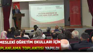 Mesleki Eğitim Okulları için Planlama Toplantısı yapıldı