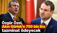 Özgür Özel, Akın Gürlek’e 750 bin lira tazminat ödeyecek