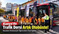 Konya’da Trafik Dersi Artık Otobüste! Nezaket Otobüsüyle Öğrencilere Özel Eğitim
