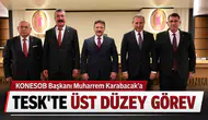 KONESOB Başkanı Muharrem Karabacak’a TESK’te Üst Düzey Görev