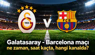 Galatasaray - Barcelona maçı ne zaman, saat kaçta, hangi kanalda?