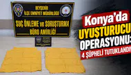 Konya’da Uyuşturucu Operasyonu: 4 Şüpheli Tutuklandı!