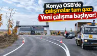 Konya OSB’de çalışmalar tam gaz: Yeni çalışma başlıyor!