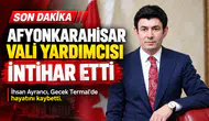 Afyonkarahisar Vali Yardımcısı intihar etti