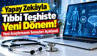 Yapay Zekâyla Tıbbi Teşhiste Yeni Dönem! Yeni Araştırmanın Sonuçları Açıklandı