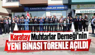 Karatay Muhtarlar Derneği’nin yeni binası törenle açıldı