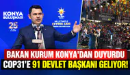Bakan Kurum Konya’dan duyurdu: COP31’e 91 devlet başkanı geliyor!