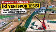 Konya'nın o bölgesine iki yeni spor tesisi: Kapalı halı saha ve spor salonu yapılıyor